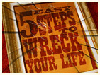 5 Easy Steps to Wreck Your Life