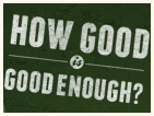 How Good Is Good Enough?