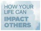 How Your Life Can Impact Others
